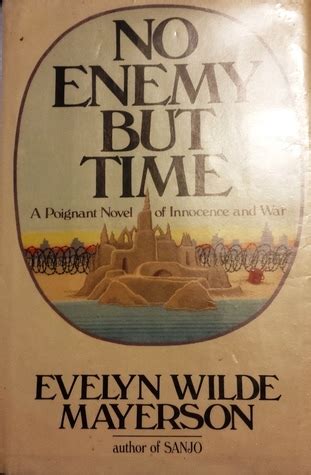 No Enemy but Time: Mayerson, Evelyn Wilde: …