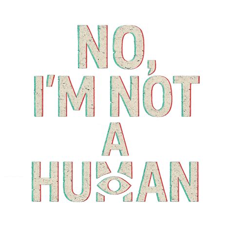 No Im Not Human Template