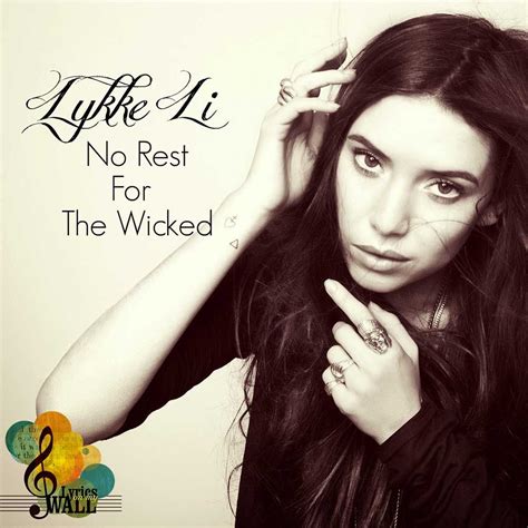 No Rest For The Wicked - Lykke Li - LETRAS.MUS.BR