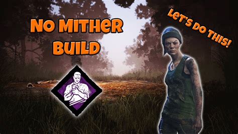The End of The No Mither Build - Dead by Daylight