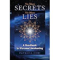 No more secrets no more lies a handbook to starseed awakening sirian revelations. - Route 66 ez66 guide for travelers.