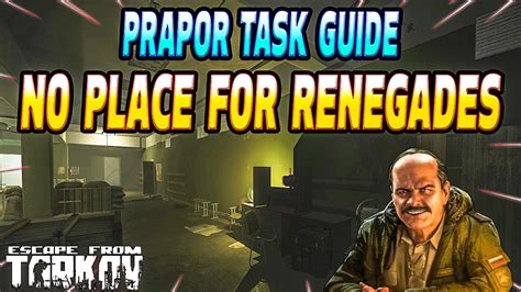 Aug 13, 2021 · 3.7K views 2 years ago #EscapeFromTarkov #TaskGuide. Here's a quick task guide that will show you how to do No Place for Renegades (Prapor Task) with tips that will help you get the task done... .