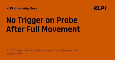 No trigger on probe after full movement klipper.  No trigger on probe after full movement...