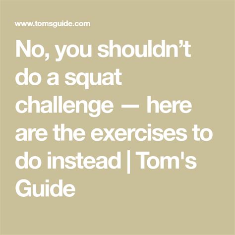 No you shouldn rsquo t do a squat challenge mdash here are the exercises to do instead Tom s Guide