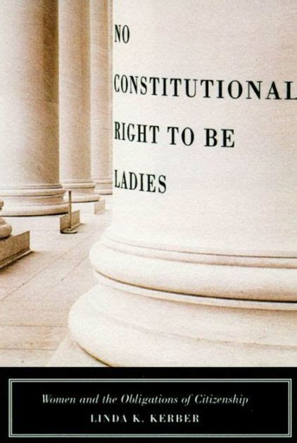 Download No Constitutional Right To Be Ladies Women And The Obligations Of Citizenship By Linda K Kerber