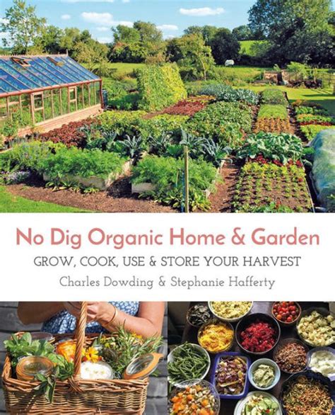 Read No Dig Organic Home  Garden Grow Cook Use And Store Your Harvest By Charles Dowding