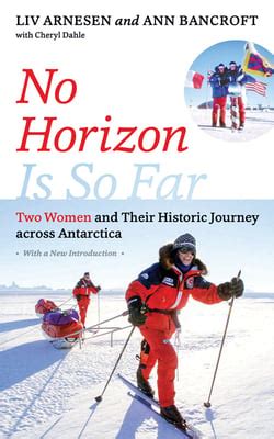 Download No Horizon Is So Far Two Women And Their Historic Journey Across Antarctica By Liv Arnesen