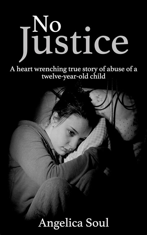 Read Online No Justice A Heart Wrenching True Story Of Abuse Of A Twelveyearold Child 