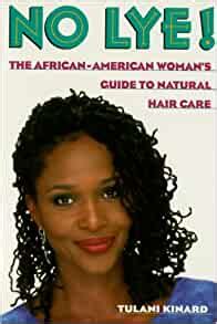 Read Online No Lye The African American Womans Guide To Natural Hair Care By Tulani Kinard
