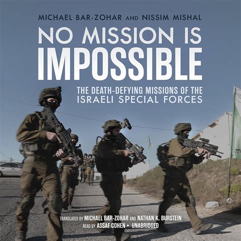 Full Download No Mission Is Impossible The Deathdefying Missions Of The Israeli Special Forces By Michael Barzohar