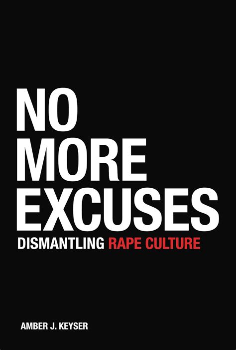 Download No More Excuses Dismantling Rape Culture By Amber J Keyser