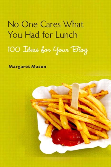 Download No One Cares What You Had For Lunch 100 Ideas For Your Blog By Margaret Mason