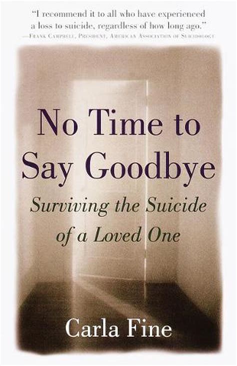 Full Download No Time To Say Goodbye Surviving The Suicide Of A Loved One By Carla Fine