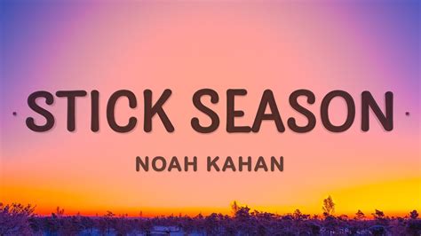 Noah kahan stick season lyrics. Feb 16, 2024 · Noah Kahan - Stick Season (Lyrics)Turn on (CC) to enable word captions.If you like the song, please help us expand the audience.- Don't want to miss a new so... 