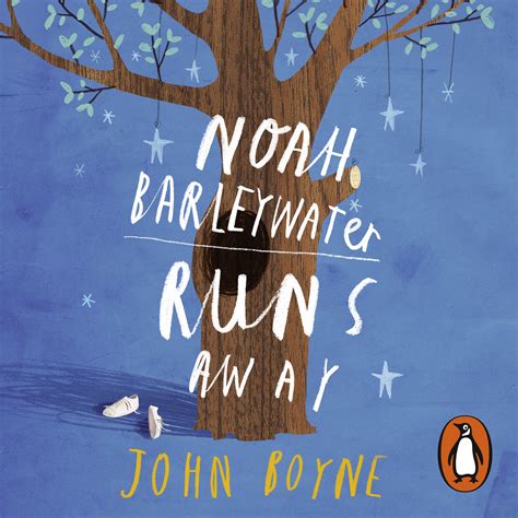 Full Download Noah Barleywater Runs Away A Fairytale By John Boyne