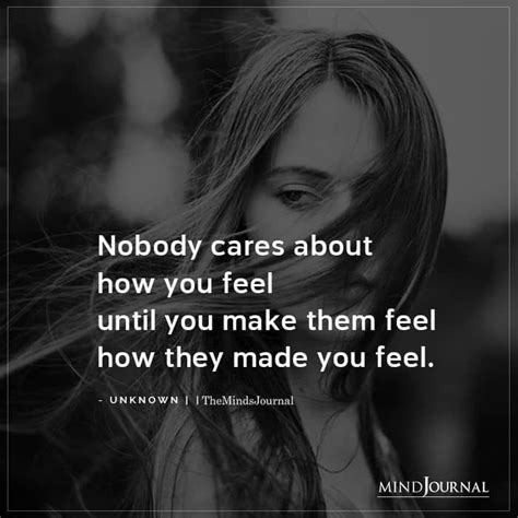 Nobody cares about me. 5. Socialize and expand your social circle. To stop feeling as if no one cares about you, go past your comfort zone and start socializing. When we feel like no one cares about us, it’s easy to get stuck in a loop of self-pity. 