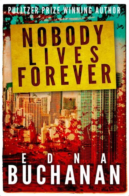 Read Online Nobody Lives Forever By Edna Buchanan