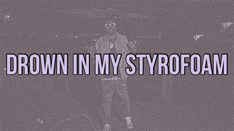 Nocap drown in my styrofoam lyrics. Chords: F#m7, C#m7. Chords for NoCap - Drown In My Styrofoam (Lyrics). Chordify is your #1 platform for chords. Play along in a heartbeat. 