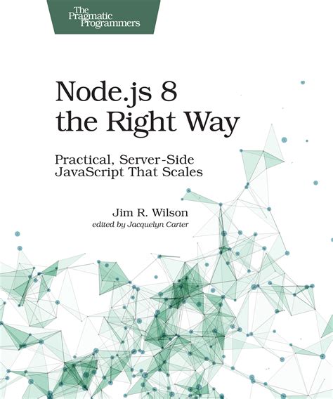 Download Nodejs 8 The Right Way Practical Serverside Javascript That Scales By Jim Wilson