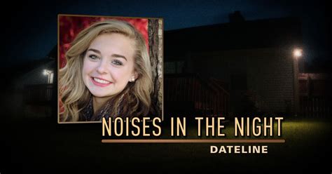 Noises in the night dateline. Dateline Friday at 10/9c. Dateline: Noises in the Night | Emma's father heard loud noises in the middle of the night… Planned to get up early for school the next morning. 