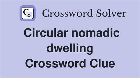 Nomad dwelling is a crossword puzzle clue that we have spotted 1
