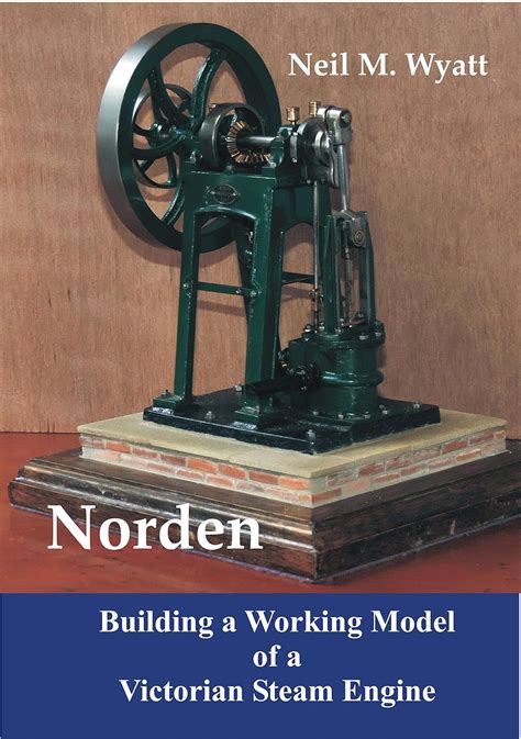 Norden building a working model victorian steam engine a workshop handbook for model engineers. - Bmw 850i e31 1991 1992 elektrische fehlersuche handbuch.