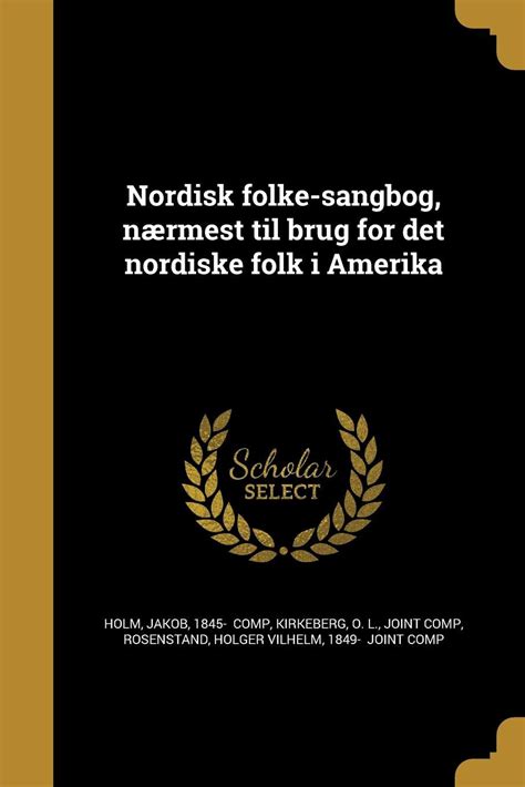 Nordisk folke sangbog, naermest til brug for det nordiske folk i amerika. - A manual of general history by john jacob anderson.