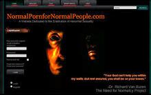 Normal porn for normal people. Just so people know, this used to be an ACTUAL website. This isn't made up or creepy pasta. I'm sure the people behind the site were probably just having a laugh, but normal porn for normal people was a real thing. This is probably why it reads better than most creepy pasta out there. 
