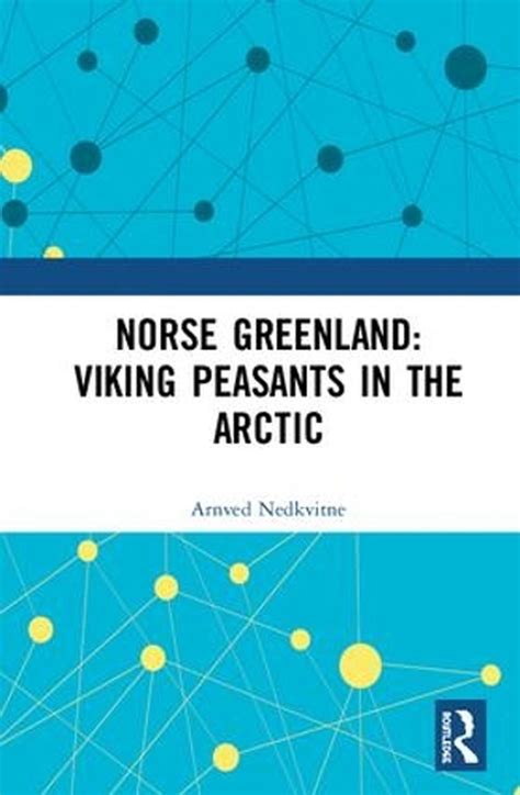 Read Online Norse Greenland Viking Peasants In The Arctic By Arnved Nedkvitne