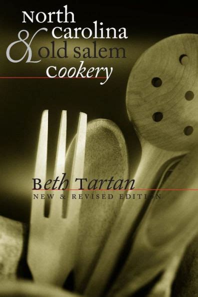 North Carolina and Old Salem Cookery by Beth Tartan