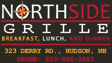 North side grille. View the Menu of North Side Grille in 323 Derry Road, Hudson, NH. Share it with friends or find your next meal. North Side Grille serves simple American... 