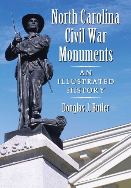 Read Online North Carolina Civil War Monuments An Illustrated History By Douglas J  Butler