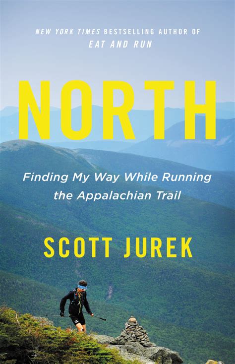 Read Online North Finding My Way While Running The Appalachian Trail By Scott Jurek