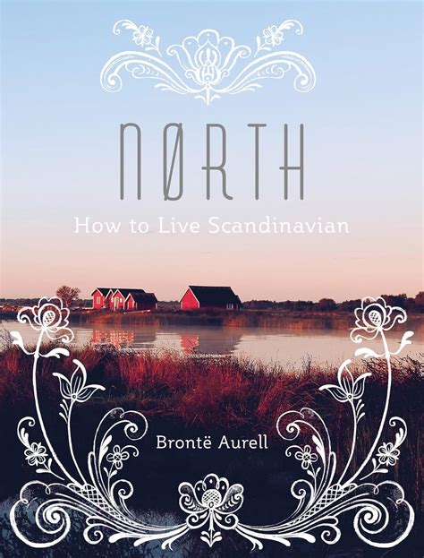 Read North How To Live Scandinavian By Bront Aurell