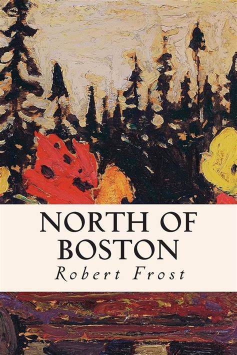 Full Download North Of Boston By Robert Frost
