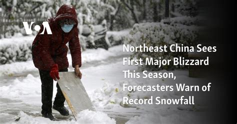 Northeast China sees first major blizzard this season and forecasters warn of record snowfall