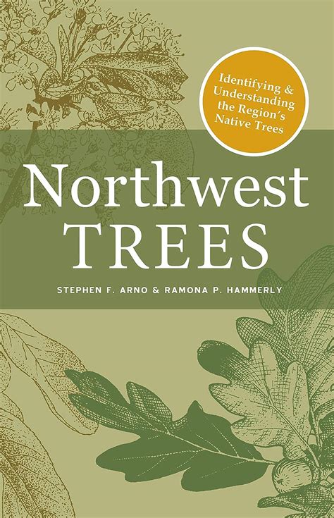 Full Download Northwest Trees Identifying And Understanding The Regions Native Trees By Stephen F Arno