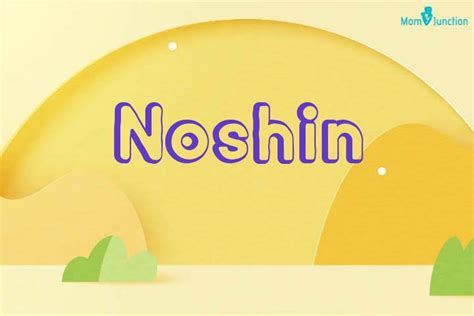 Noshin Name Meaning - Babynology