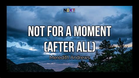 Not For A Moment (After All) by Meredith Andrews (HD)