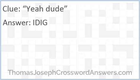 Not a chance dude crossword. The Crossword Solver found 30 answers to "no ___!" ("not a chance!")", 3 letters crossword clue. The Crossword Solver finds answers to classic crosswords and cryptic crossword puzzles. Enter the length or pattern for better results. Click the answer to find similar crossword clues. 