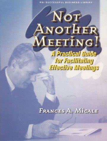 Not another meeting a practical guide for facilitating effective meetings psi successful business library. - Hiab 120 sea crane operating manual.