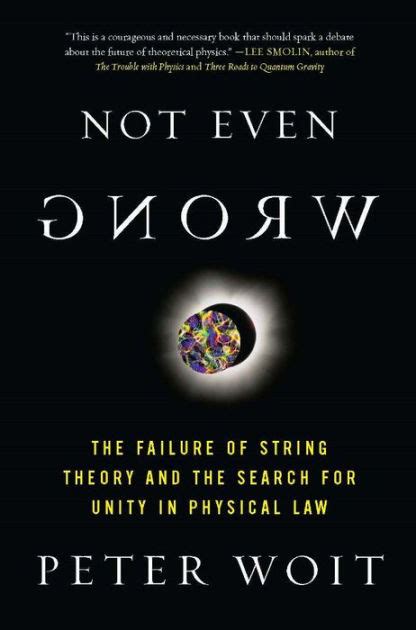 Full Download Not Even Wrong The Failure Of String Theory And The Search For Unity In Physical Law By Peter Woit
