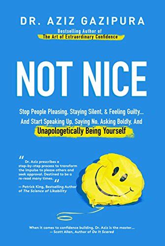 Download Not Nice Stop People Pleasing Staying Silent  Feeling Guilty And Start Speaking Up Saying No Asking Boldly And Unapologetically Being Yourself By Aziz Gazipura