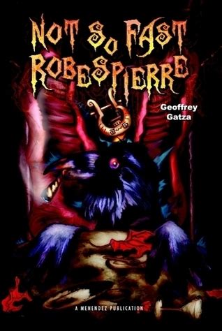 Full Download Not So Fast Robespierre By Geoffrey Gatza