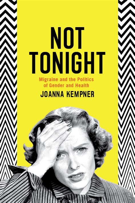Full Download Not Tonight Migraine And The Politics Of Gender And Health By Joanna Kempner