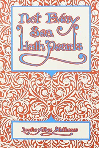 Full Download Not Every Sea Hath Pearls By Loulie Albee Mathews