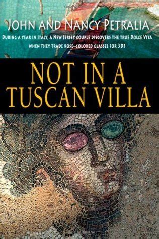 Full Download Not In A Tuscan Villa During A Year In Italy A New Jersey Couple Discovers The True Dolce Vita When They Trade Rosecolored Glasses For 3Ds By John Petralia