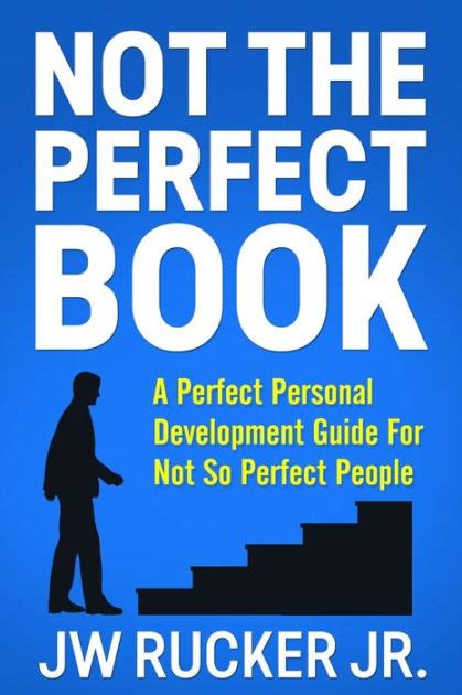 Download Not The Perfect Book A Perfect Self Development Guide For Not So Perfect People By Jw Rucker  Jr