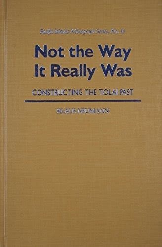 Full Download Not The Way It Really Was Constructing The Tolai Past By Klaus Neumann