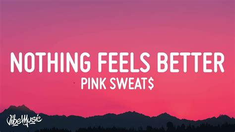 Nothing Feels Better - Pink Sweat$ - Chart History Top Charts